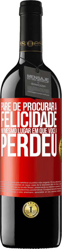 39,95 € | Vinho tinto Edição RED MBE Reserva Pare de procurar a felicidade no mesmo lugar em que você a perdeu Etiqueta Vermelha. Etiqueta personalizável Reserva 12 Meses Colheita 2015 Tempranillo