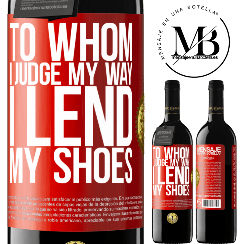 39,95 € Free Shipping | Red Wine RED Edition MBE Reserve To whom I judge my way, I lend my shoes Red Label. Customizable label Reserve 12 Months Harvest 2015 Tempranillo