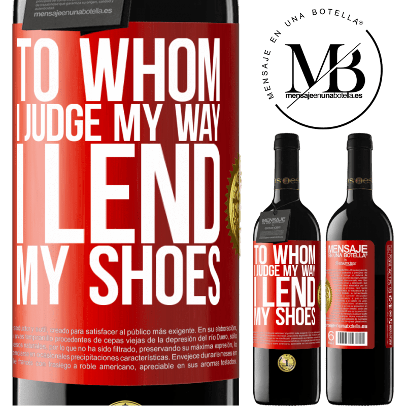 39,95 € Free Shipping | Red Wine RED Edition MBE Reserve To whom I judge my way, I lend my shoes Red Label. Customizable label Reserve 12 Months Harvest 2016 Tempranillo