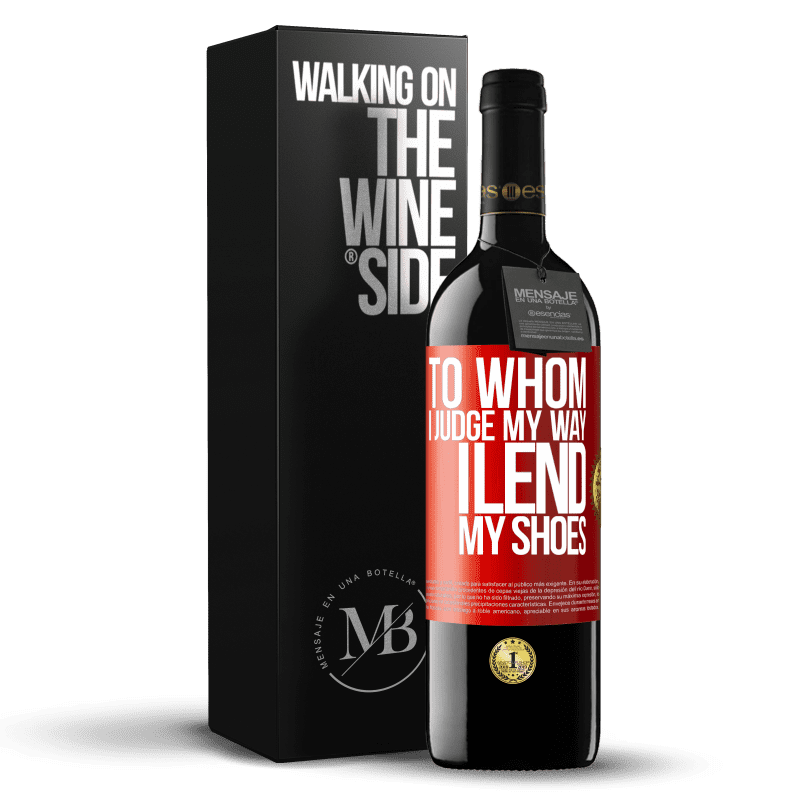 39,95 € Free Shipping | Red Wine RED Edition MBE Reserve To whom I judge my way, I lend my shoes Red Label. Customizable label Reserve 12 Months Harvest 2014 Tempranillo