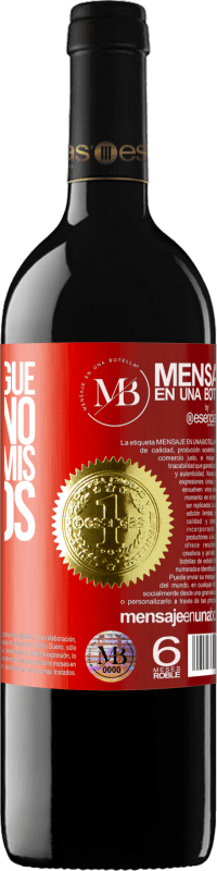 «A quien juzgue mi camino, le presto mis zapatos» Edición RED MBE Reserva