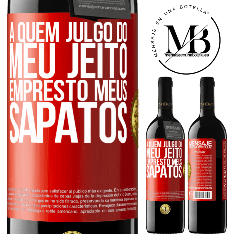 39,95 € Envio grátis | Vinho tinto Edição RED MBE Reserva A quem julgo do meu jeito, empresto meus sapatos Etiqueta Vermelha. Etiqueta personalizável Reserva 12 Meses Colheita 2015 Tempranillo