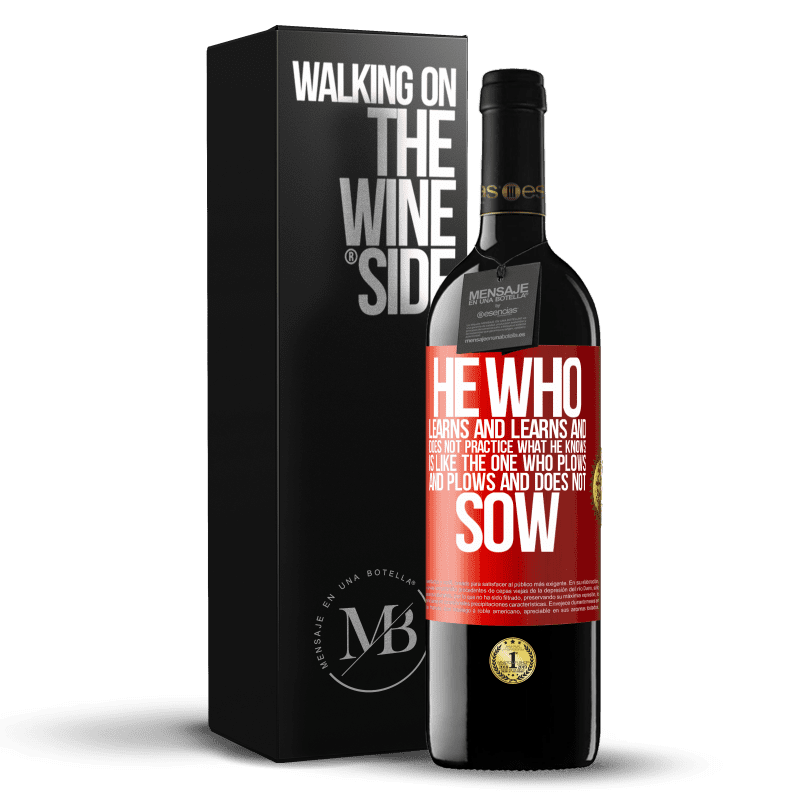 39,95 € Free Shipping | Red Wine RED Edition MBE Reserve He who learns and learns and does not practice what he knows is like the one who plows and plows and does not sow Red Label. Customizable label Reserve 12 Months Harvest 2014 Tempranillo