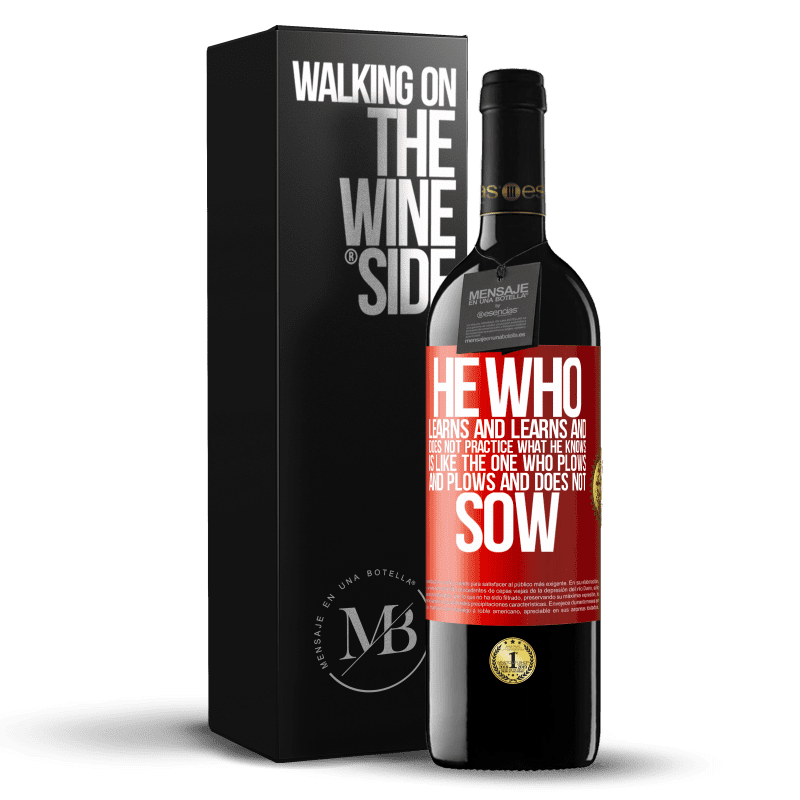 39,95 € Free Shipping | Red Wine RED Edition MBE Reserve He who learns and learns and does not practice what he knows is like the one who plows and plows and does not sow Red Label. Customizable label Reserve 12 Months Harvest 2016 Tempranillo