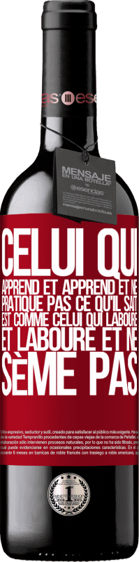 39,95 € | Vin rouge Édition RED MBE Réserve Celui qui apprend et apprend et ne pratique pas ce qu'il sait est comme celui qui laboure et laboure et ne sème pas Étiquette Rouge. Étiquette personnalisable Réserve 12 Mois Récolte 2015 Tempranillo