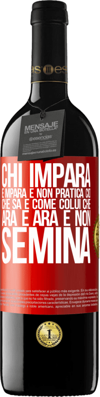 39,95 € Spedizione Gratuita | Vino rosso Edizione RED MBE Riserva Chi impara e impara e non pratica ciò che sa è come colui che ara e ara e non semina Etichetta Rossa. Etichetta personalizzabile Riserva 12 Mesi Raccogliere 2016 Tempranillo