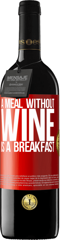 39,95 € | 赤ワイン REDエディション MBE 予約する ワインなしの食事は朝食です 赤いタグ. カスタマイズ可能なラベル 予約する 12 月 収穫 2014 Tempranillo