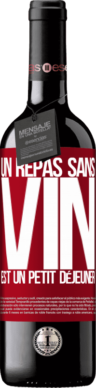 39,95 € Envoi gratuit | Vin rouge Édition RED MBE Réserve Un repas sans vin est un petit déjeuner Étiquette Rouge. Étiquette personnalisable Réserve 12 Mois Récolte 2015 Tempranillo