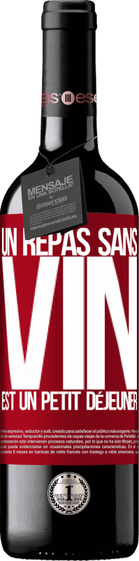 39,95 € | Vin rouge Édition RED MBE Réserve Un repas sans vin est un petit déjeuner Étiquette Rouge. Étiquette personnalisable Réserve 12 Mois Récolte 2016 Tempranillo