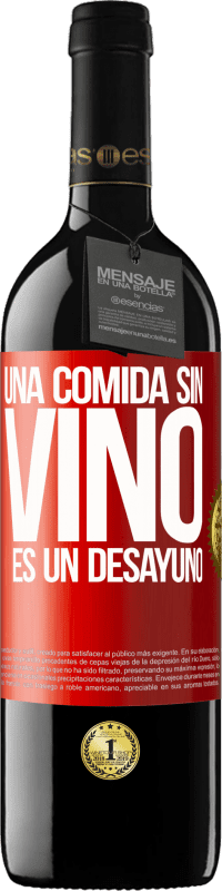 39,95 € | Vino Tinto Edición RED MBE Reserva Una comida sin vino es un desayuno Etiqueta Roja. Etiqueta personalizable Reserva 12 Meses Cosecha 2014 Tempranillo