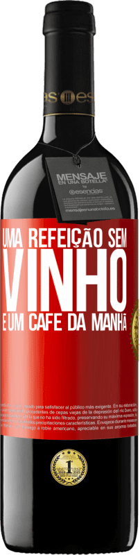 «Uma refeição sem vinho é um café da manhã» Edição RED MBE Reserva