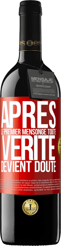 39,95 € Envoi gratuit | Vin rouge Édition RED MBE Réserve Après le premier mensonge, toute vérité devient doute Étiquette Rouge. Étiquette personnalisable Réserve 12 Mois Récolte 2016 Tempranillo