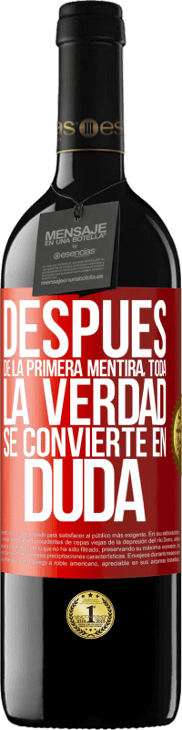 39,95 € | Vino Tinto Edición RED MBE Reserva Después de la primera mentira, toda la verdad se convierte en duda Etiqueta Roja. Etiqueta personalizable Reserva 12 Meses Cosecha 2015 Tempranillo