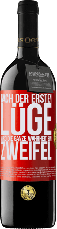 39,95 € | Rotwein RED Ausgabe MBE Reserve Nach der ersten Lüge wird die ganze Wahrheit zum Zweifel Rote Markierung. Anpassbares Etikett Reserve 12 Monate Ernte 2016 Tempranillo