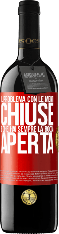 39,95 € Spedizione Gratuita | Vino rosso Edizione RED MBE Riserva Il problema con le menti chiuse è che hai sempre la bocca aperta Etichetta Rossa. Etichetta personalizzabile Riserva 12 Mesi Raccogliere 2016 Tempranillo