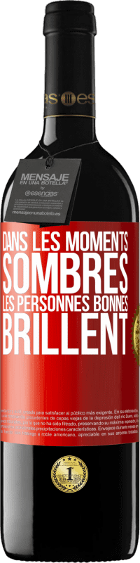 39,95 € Envoi gratuit | Vin rouge Édition RED MBE Réserve Dans les moments sombres les personnes bonnes brillent Étiquette Rouge. Étiquette personnalisable Réserve 12 Mois Récolte 2016 Tempranillo