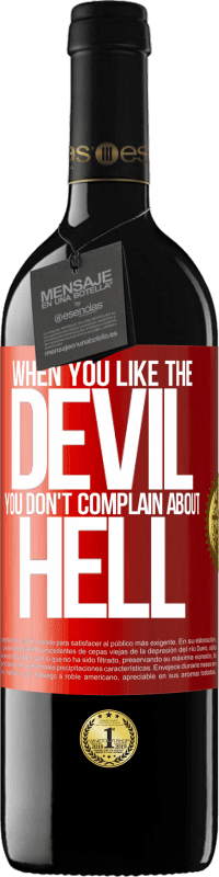 39,95 € | Red Wine RED Edition MBE Reserve When you like the devil you don't complain about hell Red Label. Customizable label Reserve 12 Months Harvest 2015 Tempranillo