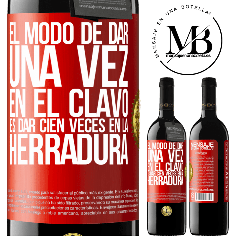 39,95 € Envío gratis | Vino Tinto Edición RED MBE Reserva El modo de dar una vez en el clavo, es dar cien veces en la herradura Etiqueta Roja. Etiqueta personalizable Reserva 12 Meses Cosecha 2014 Tempranillo