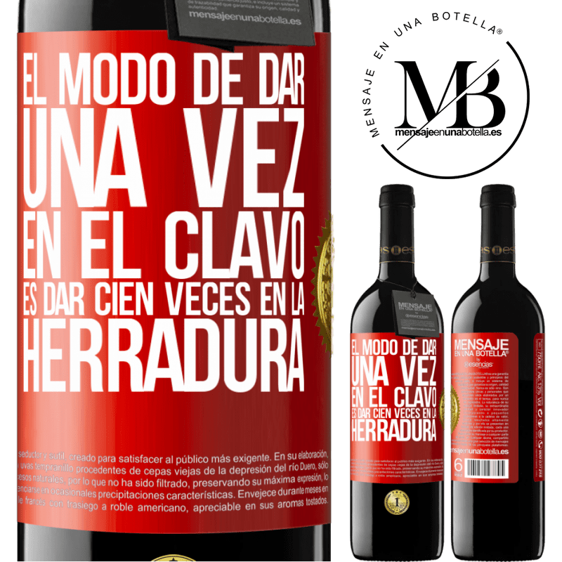 39,95 € Envío gratis | Vino Tinto Edición RED MBE Reserva El modo de dar una vez en el clavo, es dar cien veces en la herradura Etiqueta Roja. Etiqueta personalizable Reserva 12 Meses Cosecha 2016 Tempranillo