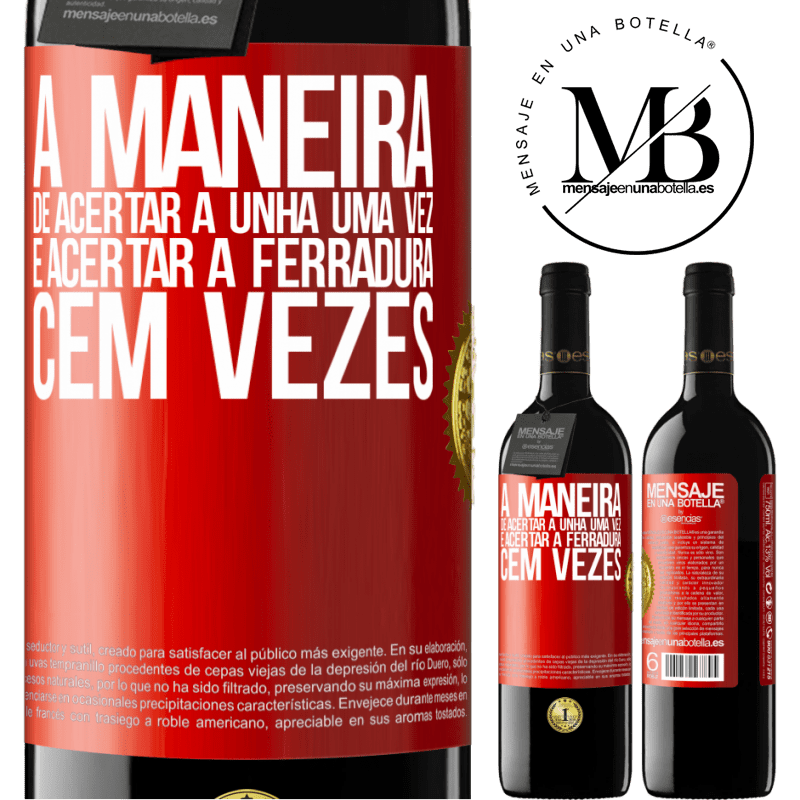 39,95 € Envio grátis | Vinho tinto Edição RED MBE Reserva A maneira de acertar a unha uma vez é acertar a ferradura cem vezes Etiqueta Vermelha. Etiqueta personalizável Reserva 12 Meses Colheita 2014 Tempranillo