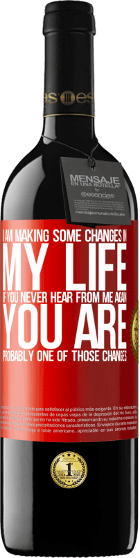 39,95 € 送料無料 | 赤ワイン REDエディション MBE 予約する 私は私の人生にいくつかの変更を加えています。二度と私から連絡がない場合は、おそらくそれらの変更の1つです 赤いタグ. カスタマイズ可能なラベル 予約する 12 月 収穫 2016 Tempranillo