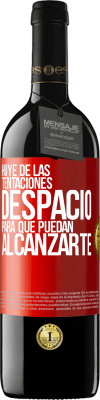 «Huye de las tentaciones... despacio, para que puedan alcanzarte» Edición RED MBE Reserva