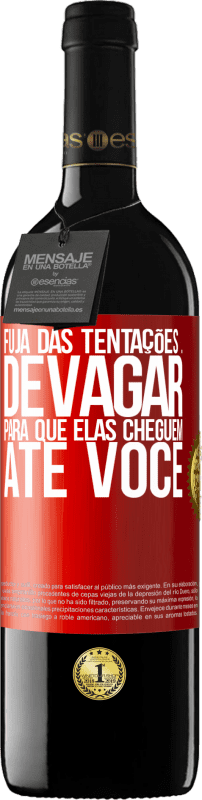 «Fuja das tentações ... devagar, para que elas cheguem até você» Edição RED MBE Reserva