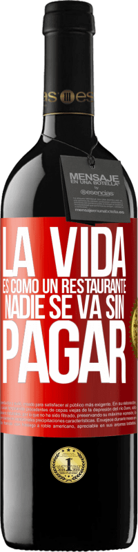 39,95 € | Vino Tinto Edición RED MBE Reserva La vida es como un restaurante, nadie se va sin pagar Etiqueta Roja. Etiqueta personalizable Reserva 12 Meses Cosecha 2015 Tempranillo