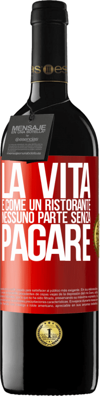 Spedizione Gratuita | Vino rosso Edizione RED MBE Riserva La vita è come un ristorante, nessuno parte senza pagare Etichetta Rossa. Etichetta personalizzabile Riserva 12 Mesi Raccogliere 2014 Tempranillo