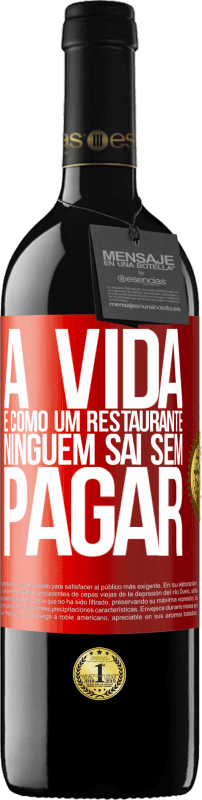 «A vida é como um restaurante, ninguém sai sem pagar» Edição RED MBE Reserva