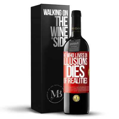 «He who lives on illusions dies of realities» RED Edition MBE Reserve