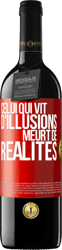 39,95 € Envoi gratuit | Vin rouge Édition RED MBE Réserve Celui qui vit d'illusions meurt de réalités Étiquette Rouge. Étiquette personnalisable Réserve 12 Mois Récolte 2015 Tempranillo