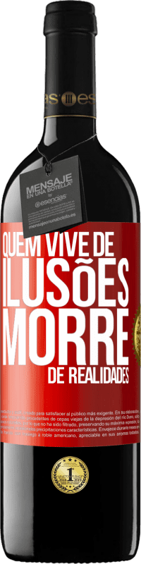 39,95 € | Vinho tinto Edição RED MBE Reserva Quem vive de ilusões morre de realidades Etiqueta Vermelha. Etiqueta personalizável Reserva 12 Meses Colheita 2015 Tempranillo