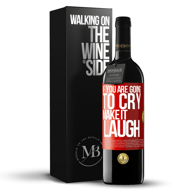 39,95 € Free Shipping | Red Wine RED Edition MBE Reserve If you are going to cry, make it laugh Red Label. Customizable label Reserve 12 Months Harvest 2015 Tempranillo