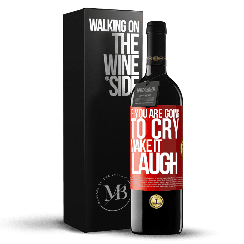 39,95 € Free Shipping | Red Wine RED Edition MBE Reserve If you are going to cry, make it laugh Red Label. Customizable label Reserve 12 Months Harvest 2016 Tempranillo