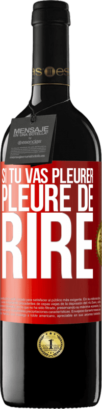39,95 € | Vin rouge Édition RED MBE Réserve Si tu vas pleurer, pleure de rire Étiquette Rouge. Étiquette personnalisable Réserve 12 Mois Récolte 2016 Tempranillo