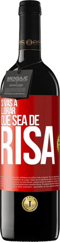 39,95 € | Vino Tinto Edición RED MBE Reserva Si vas a llorar, que sea de risa Etiqueta Roja. Etiqueta personalizable Reserva 12 Meses Cosecha 2015 Tempranillo