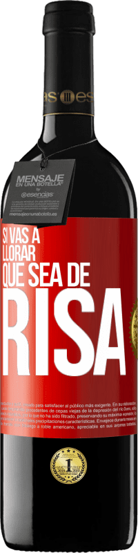 39,95 € | Vino Tinto Edición RED MBE Reserva Si vas a llorar, que sea de risa Etiqueta Roja. Etiqueta personalizable Reserva 12 Meses Cosecha 2016 Tempranillo