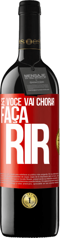 39,95 € | Vinho tinto Edição RED MBE Reserva Se você vai chorar, faça rir Etiqueta Vermelha. Etiqueta personalizável Reserva 12 Meses Colheita 2015 Tempranillo