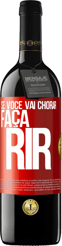 39,95 € | Vinho tinto Edição RED MBE Reserva Se você vai chorar, faça rir Etiqueta Vermelha. Etiqueta personalizável Reserva 12 Meses Colheita 2016 Tempranillo
