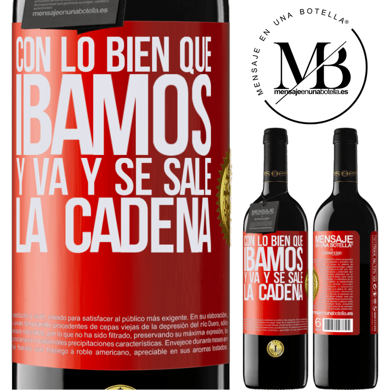 39,95 € Envío gratis | Vino Tinto Edición RED MBE Reserva Con lo bien que íbamos y va y se sale la cadena Etiqueta Roja. Etiqueta personalizable Reserva 12 Meses Cosecha 2014 Tempranillo