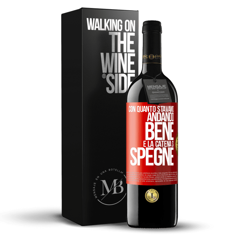 39,95 € Spedizione Gratuita | Vino rosso Edizione RED MBE Riserva Con quanto stavamo andando bene e la catena si spegne Etichetta Rossa. Etichetta personalizzabile Riserva 12 Mesi Raccogliere 2014 Tempranillo