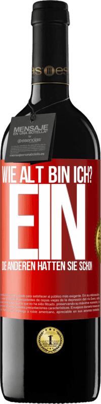 39,95 € Kostenloser Versand | Rotwein RED Ausgabe MBE Reserve Wie alt bin ich? EIN. Die anderen hatten sie schon Rote Markierung. Anpassbares Etikett Reserve 12 Monate Ernte 2016 Tempranillo