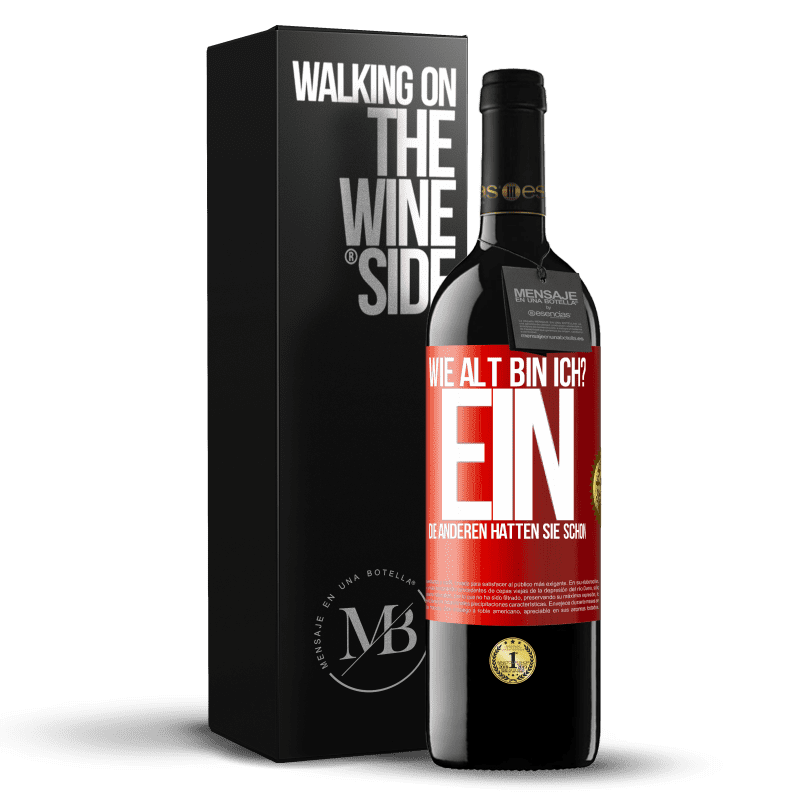 39,95 € Kostenloser Versand | Rotwein RED Ausgabe MBE Reserve Wie alt bin ich? EIN. Die anderen hatten sie schon Rote Markierung. Anpassbares Etikett Reserve 12 Monate Ernte 2015 Tempranillo