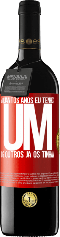 39,95 € | Vinho tinto Edição RED MBE Reserva ¿Quantos anos eu tenho? UM. Os outros já os tinham Etiqueta Vermelha. Etiqueta personalizável Reserva 12 Meses Colheita 2015 Tempranillo