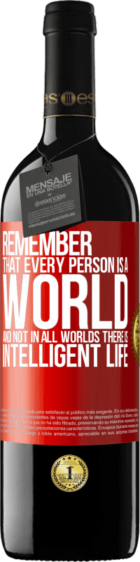 39,95 € Free Shipping | Red Wine RED Edition MBE Reserve Remember that every person is a world, and not in all worlds there is intelligent life Red Label. Customizable label Reserve 12 Months Harvest 2014 Tempranillo