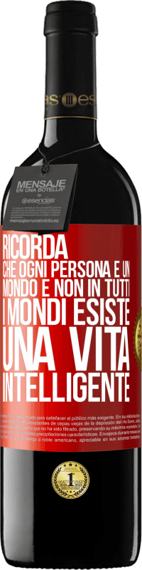 39,95 € Spedizione Gratuita | Vino rosso Edizione RED MBE Riserva Ricorda che ogni persona è un mondo e non in tutti i mondi esiste una vita intelligente Etichetta Rossa. Etichetta personalizzabile Riserva 12 Mesi Raccogliere 2016 Tempranillo