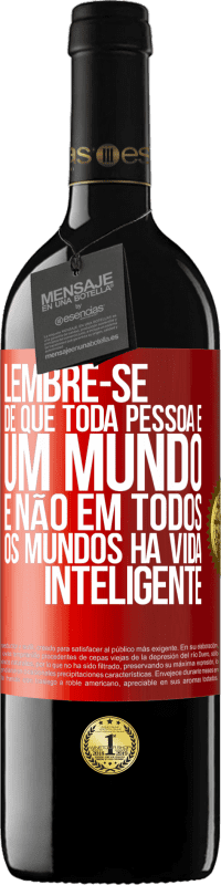 39,95 € | Vinho tinto Edição RED MBE Reserva Lembre-se de que toda pessoa é um mundo, e não em todos os mundos há vida inteligente Etiqueta Vermelha. Etiqueta personalizável Reserva 12 Meses Colheita 2015 Tempranillo