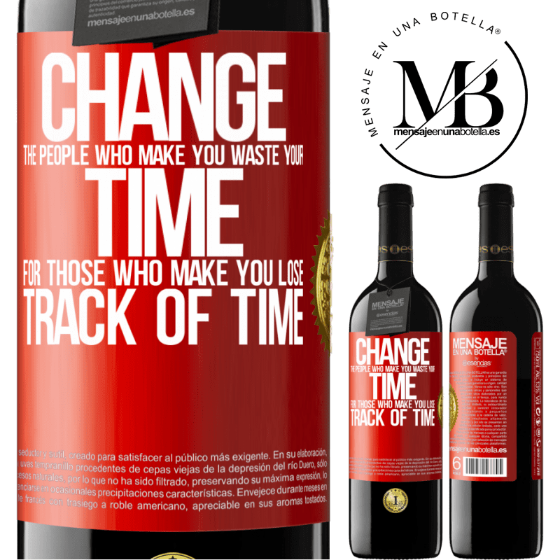 39,95 € Free Shipping | Red Wine RED Edition MBE Reserve Change the people who make you waste your time for those who make you lose track of time Red Label. Customizable label Reserve 12 Months Harvest 2015 Tempranillo