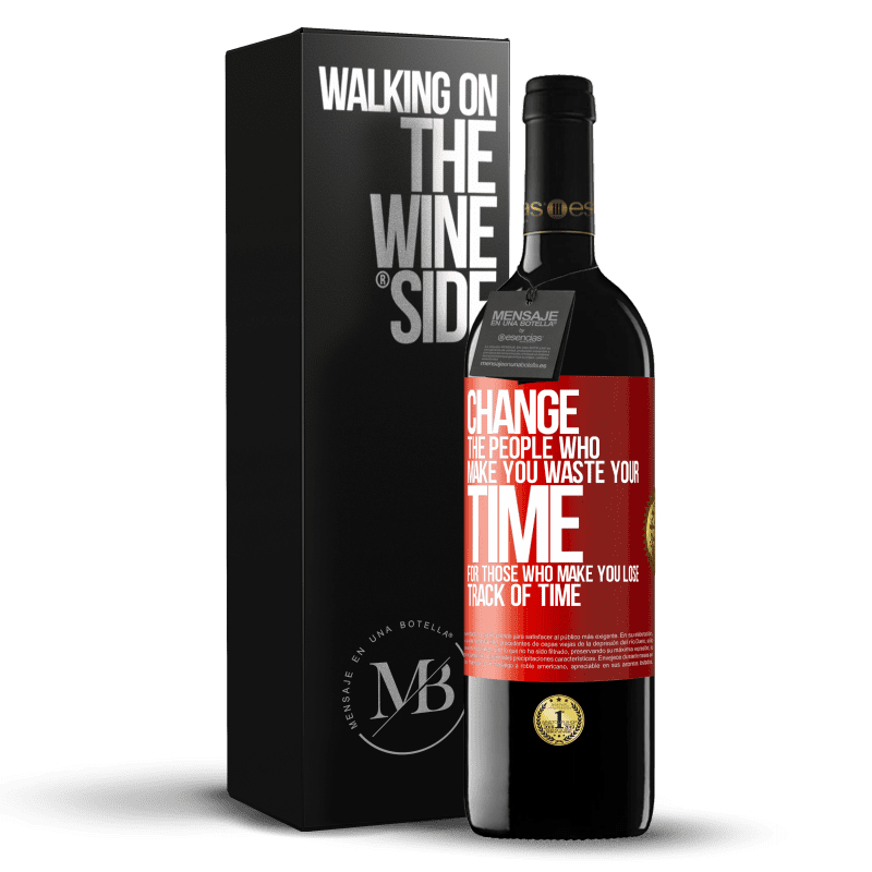 29,95 € Free Shipping | Red Wine RED Edition Crianza 6 Months Change the people who make you waste your time for those who make you lose track of time Red Label. Customizable label Aging in oak barrels 6 Months Harvest 2020 Tempranillo